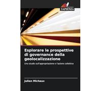 Esplorare le prospettive di governance della geolocalizzazione: Uno studio sull'appropriazione e l'azione collettiva