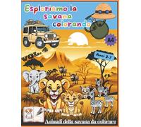 Esploriamo la savana colorando: Animali della savana da colorare. Anni 3-7 Vol. 4