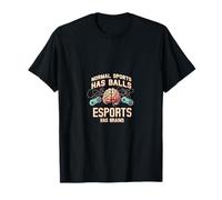 Esports Has Brains Gamer Video Game Quote T-Shirt