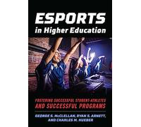 Esports in Higher Education: Fostering Successful Student-Athletes and Successful Programs