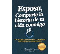 Esposa, comparte la historia de tu vida conmigo: Un diario guiado para compartir recuerdos y reflexiones