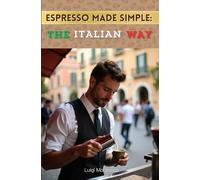 Espresso Made Simple: The Italian Way