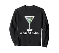 Espresso Martini Lover Funny Birthday A Tini Bit Older Sweatshirt