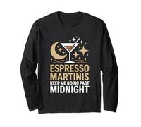 Espresso Martinis Keep Me Going Past Midnight Party Long Sleeve T-Shirt