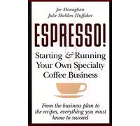 Espresso! Starting and Running Your Own Specialty Coffee Business