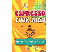 Espresso Your Mind: A Morning Coffee Notes Journal: Daily 5-Minute Brain Dump & Retro Dot Grid Notebook for Coffee Lovers (Aesthetic 70s Vintage Groovy Cover, 6x9)