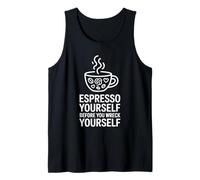 Espresso Yourself Before You Wreck Yourself Tank Top