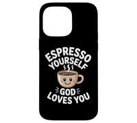 Espresso Yourself God Loves You Christian Case for iPhone 14 Pro Max
