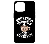 Espresso Yourself God Loves You Christian Case for iPhone 16 Pro Max