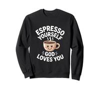 Espresso Yourself God Loves You Christian Sweatshirt
