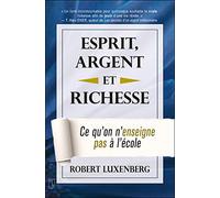 Esprit, Argent et Richesse - Ce qu'on n'enseigne pas à l'école: Ce qu'on n'enseigne à l'école