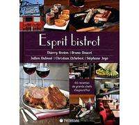 Esprit Bistrot: 60 recettes de grands chefs d'aujourd'hui