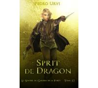 Esprit de dragon: (Le Sentier du Gardien de la forêt - Tome 12)