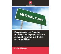 Esquemas de fundos mútuos de ações, dívida e equilibrados na Índia: uma análise