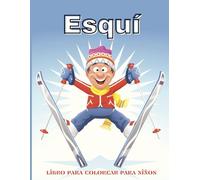 Esquí Libro Para Colorear Para Niños: Increíbles páginas para colorear con esquiadores en acción para niños y niñas. Perfecto para los amantes de los deportes de invierno