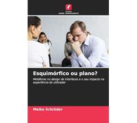 Esquimórfico ou plano?: Metáforas no design de interfaces e o seu impacto na experiência do utilizador