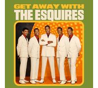Esquires - Get Away With The Esquires