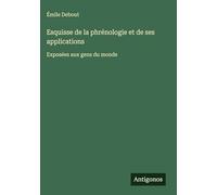 Esquisse de la phrénologie et de ses applications: Exposées aux gens du monde