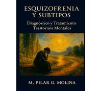 Esquizofrenia. Diagnóstico. Tratamiento y Subtipos: Manual de Psicopatología. Trastornos Mentales. (Trastornos Mentales: Una Guía Completa de Psicopatología.)