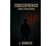 Esquizofrénico con el espejo roto: Cuando la mente deja de ser refugiol