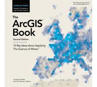 Esri Press The ArcGIS Book : 10 Big Ideas about Applying The Science of Where Esri Press Multicolor