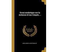 Essai analytique sur la richesse et sur l'impôt, ...
