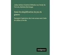 Essai de simplification du jeu de guerre: Exemple d'opération des trois armes sans l'aide de tables ni de dés