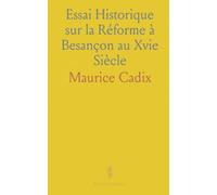 Essai Historique sur la Réforme à Besançon au Xvie Siècle: D'Apres des Documents Inédits, Avec Plan Et Illustrations