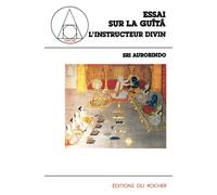 Essai sur la Guîtâ 1: L'instructeur divin
