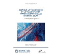 Essai sur la transmission et la transmutation transgénérationnelles chez Paul Celan: La métaphore-gelée