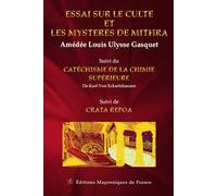 Essai sur le culte et les mystères de Mithra - Catéchisme de la chimie supérieure - Crata Repoa