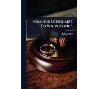 Essai Sur Le Douaire En Bourgogne \