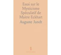 Essai sur le Mysticisme Spéculatif de Maitre Eckhart: Thèse pour le Grade de Bachelier en Théologie, Strasbourg, 1871