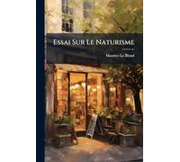 Essai Sur Le Naturisme: Études Sur La Littérature Artificielle Et Stéphane Mallarmé, Maurice Barrès, La Littérature Allégorique, Quelques Poètes, Et Le Naturisme De Saint-Georges De Bouhélier