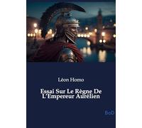 Essai Sur Le Règne De L'Empereur Aurélien