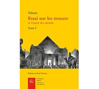Essai Sur Les Moeurs Et l'Esprit Des Nations. Tome I: Tome 1 (Classiques Jaunes, 493)