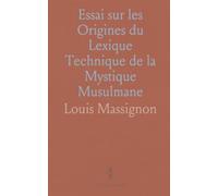 Essai sur les Origines du Lexique Technique de la Mystique Musulmane