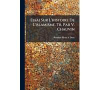 Essai Sur L'histoire De L'islamisme, Tr. Par V. Chauvin