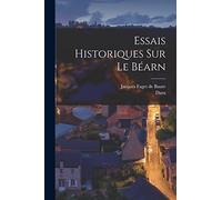 Essais Historiques Sur Le Béarn