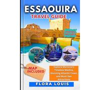 Essaouira Travel Guide 2025: Explore Morocco’s Timeless Medina, Stunning Atlantic Coast, and Must-See Attractions