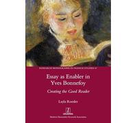 Essay as Enabler in Yves Bonnefoy: Creating the Good Reader: 67 (Research Monographs in French Studies)