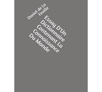 Essay D'Un Dictionnaire Contenant La Connoissance Du Monde