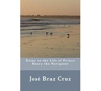 Essay on the Life of Prince Henry the Navigator