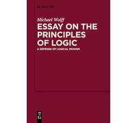 Essay on the Principles of Logic: A Defense of Logical Monism