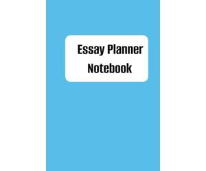 Essay Planner Notebook: Creative Essay Writing Workbook for College Students,Plan And Write Essays, for College Students, Writing Process Organizer, Writing Templates Journal