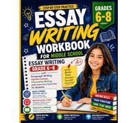 Essay Writing Workbook for Middle School: Essay Writing Grade 6-8 with Paragraph Writing, Opinion Essays, Informative Writing, and Interactive Exercises for Students (Young Writer)