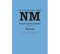 Essays and Journalism, Volume 4: Botswana (Naomi Mitchison Library)