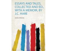 Essays and Tales, Collected and Ed., With a Memoir, by J.C. Hare: 1