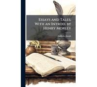 Essays and Tales; With an Introd. by Henry Morley