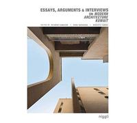 Essays, Arguments & Interviews on Modern Architecture Kuwait